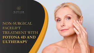 Non-Surgical Facelift Treatment With Fotona 4D and Ultherapy | Radium Medical Aesthetics