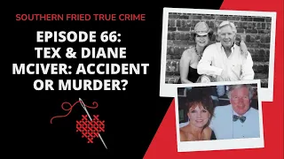 Episode 66: Tex & Diane McIver: Accident or Murder?