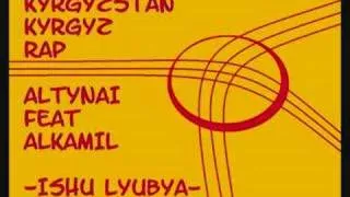 Kyrgyz Rap -  Alkamil Altynay "Ishu-Lyubya"