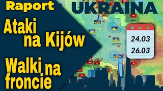 Raport Ukraina. Ataki na Kijów, Walki na froncie, 24.03.- 26.03.24.