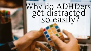 Why Do ADHDers Get Distracted So Easily?