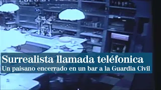 Surrealista llamada a la Guardia Civil de un paisano encerrado en un bar