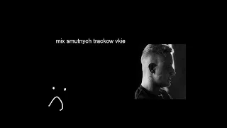 vkie mix smutnych trackow