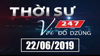 Thời Sự 247 Với Đỗ Dzũng | 22/06/2019 | SET TV www.setchanne.tv