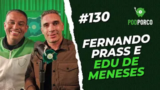 FERNANDO PRASS E EDU DE MENESES - PODPORCO #130
