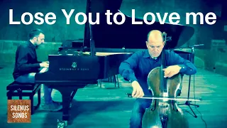 Lose You To Love Me  for Cello