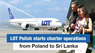 LOT Polish Airlines started charter operations from Warsaw, Poland to Sri Lanka