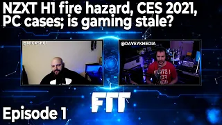 FriendsTalkTech EP 01 | NZXT H1 catches fire, CES 2021, PC cases, plus is gaming in a rough spot?