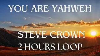 YOU ARE YAHWEH - STEVE CROWN | 2 HOURS LOOP #stevecrown #worship​ #youareyahweh #loop​ #alpha #omega