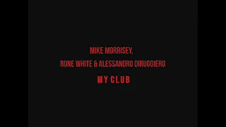Mike Morrisey, Rone White & Alessandro Diruggiero - My Club (Original Mix)