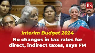 Budget 2024: No changes in tax rates for direct, indirect taxes, says FM