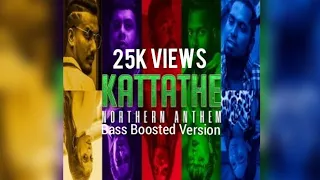 KATTATHE_ NORTHERN_ ANTHEM | Bass Boosted version