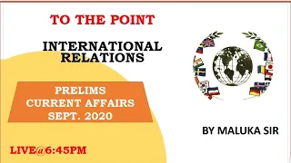 INTERNATIONAL RELATIONS CURRENT AFFAIRS SEPT. 2020|| MALUKA IAS