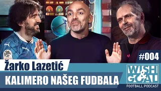 Žarko Lazetić - Kalimero našeg fudbala | Wish&Goal 004