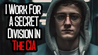 "I Work For A SECRET Division In The CIA, I Have Some STORIES..."