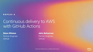 AWS re:Invent 2019: Continuous delivery to AWS with GitHub Actions (DOP322-S)