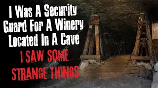 "I Was A Security Guard For A Winery Located In A Cave" Creepypasta Scary Story