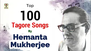 Top 100 Tagore Songs of Hemanta M. | হেমন্ত মুখার্জীর সেরা ১০০টি রবীন্দ্রসংগীত | Non Stop Jukebox