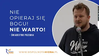 Nie opieraj się Bogu! Nie warto! - świadectwo Przemka