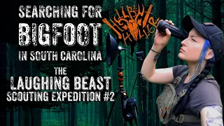 SEARCHING FOR BIGFOOT IN SOUTH CAROLINA - Laughing Beast - Scouting Expedition 2