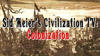 Цивилизация 4: Колонизация - Начало игры за Испанию / Sid Meier’s Civilization IV: Colonization