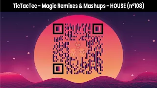 TicTacTec - Magic Remixes & Mashups - House (n°108)