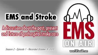 “EMS and stroke – A discussion about the past, present and future of prehospital stroke care.