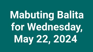 Mabuting Balita for Wednesday, May 22, 2024