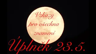 Úplněk 23.5. vzkazy pro všechna znamení.