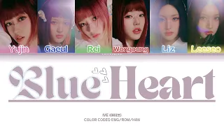 IVE (아이브) - Blue Heart (Color Coded lyrics eng/rom/han)