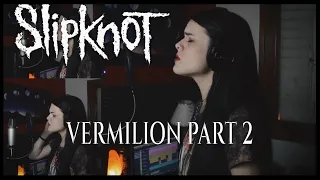 Slipknot - Vermilion Part 2 (Rose Heiderscheid Cover)