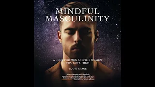 The Miracle Story of How Mindful Masculinity Came About