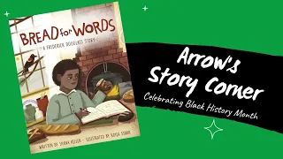 Arrow's Story Corner "Bread for Words: A Frederick Douglass Story"