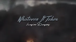 ( slowed down ) whatever it takes