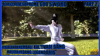 PERJALANAN AWAL KULTIVASI SANG MASTER PEDANG LEGENDARIS - ALUR CERITA SUPREME SWORD GOD PART 2