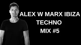 Alex W Marx Ibiza Djs Selections Techno Mix Vol 5 With Playlist