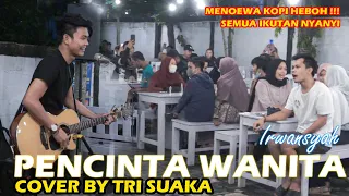 PENCINTA WANITA - IRWANSYAH (LIRIK) COVER BY TRI SUAKA DI MENOEWA KOPI JOGJA