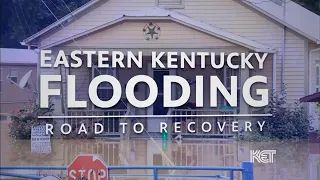 Eastern Kentucky Flooding: Road to Recovery - 6 Months Later