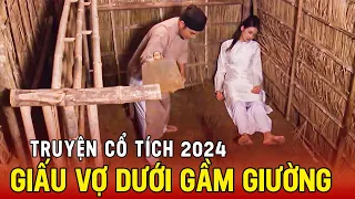 Chàng Trai GIẤU VỢ DƯỚI GẦM GIƯỜNG Để Đến Với Người Khác | TRUYỆN CỔ TÍCH 2024 | CỔ TÍCH MỚI 2024