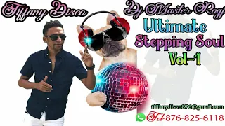 TIFFANY DISCO ULTIMATE STEPPING SOULMIX VOL-1 DJ MASTER ROGJ TEL-876-825-6118