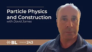 Particle Physics and Construction with David James