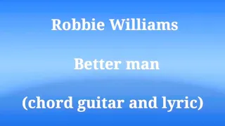 Robbie Williams - Better man (chord guitar & lyric)