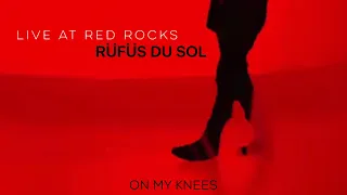 Rüfüs Du Sol - On My Knees (Live at Red Rocks) 8/11/21