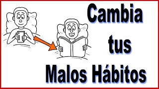 Cómo cambiar malos hábitos | convierte un mal hábito en bueno