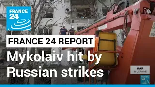 Ukraine’s Mykolaiv hit by heavy Russian strikes • FRANCE 24 English