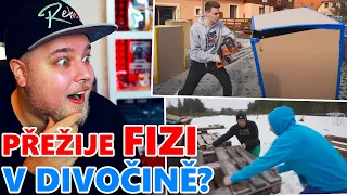 PŘEŽIJE FIZI V DIVOČINĚ? A ROZŘEZÁVÁ KÁMOŠE MOTOROVKOU - KOUKÁM NA FIZIHO