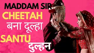 Maddam Sir BTS: दूल्हा बना Cheetah, दुल्हन Santu | Maddam Sir