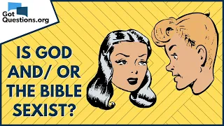 Is God and/or the Bible sexist? | GotQuestions.org