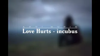 Love Hurts - Incubus [LIRIK & TERJEMAHAN]