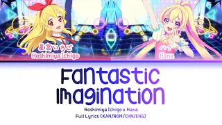 ファンタジっくイマジネーション (Fantastic Imagination) — Hoshimiya Ichigo & Hana | FULL LYRICS (KAN/ROM/中/ENG)